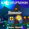 Elaine Martin - Kids Hypnosis: Bonnie